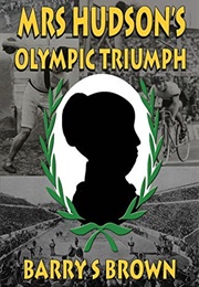 Mrs Hudson&#39;s Olympic Triumph (Barry S. Brown)