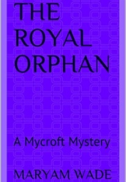 The Royal Orphan (Maryam Wade)