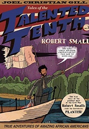 Tales of the Talented Tenth: Robert Smalls (Joel Christian Gill)