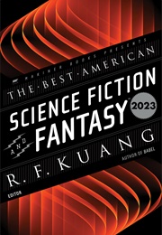 Best American Science Fiction and Fantasy 2023 (R.F. Kuang &amp; John Joseph Adams)