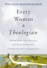 Every Woman a Theologian (Phylicia Masonheimer)