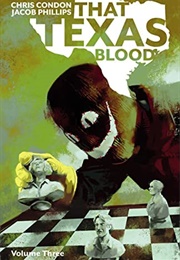 That Texas Blood Vol.3 (Chris Condon and Jacob Phillips)