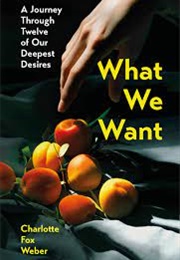 What We Want (Charlotte Fox Weber)