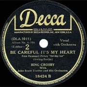 Be Careful, It&#39;s My Heart - Bing Crosby