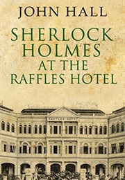 Sherlock Holmes at the Raffles Hotel (John Hall)