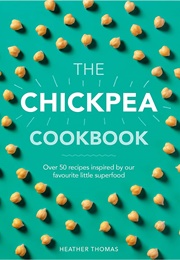 The Chickpea Cookbook (Heather Thomas)
