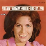 You Ain&#39;t Woman Enough (To Take My Man) - Loretta Lynn