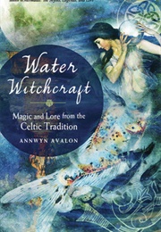 Water Witchcraft (Annwyn Avalon)