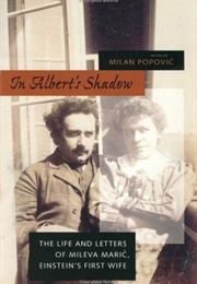 In Albert&#39;s Shadow: The Life and Letters of Mileva Maric, Einstein&#39;s First Wife (Mileva Maric)