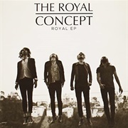 The Royal Concept - Royal EP