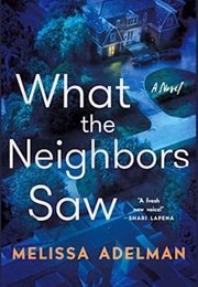 What the Neighbours Saw (Melissa Adelman)