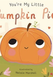 You&#39;re My Little Pumpkin Pie (Nicola Edwards)