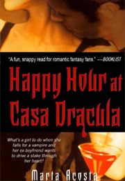 Happy Hour at Casa Dracula (Casa Dracula #1) (Marta Acosta)