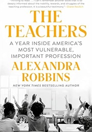 The Teachers: A Year Inside America&#39;s Most Vulnerable, Important Profession (Alexandra Robbins)