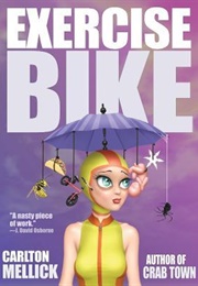 Exercise Bike (Carlton Mellick III)
