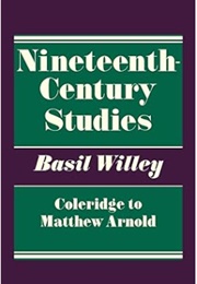 Nineteenth Century Studies: Coleridge to Matthew Arnold (Basil Willey)