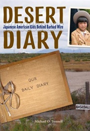 Desert Diary: Japanese-American Kids Behind the Barbed Wire (Michael O. Tunnell)