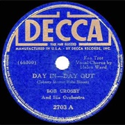 Day-In Day-Out - 	Bob Crosby &amp; His Orchestra