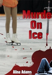 Murder on Ice (A Figure Skating Mystery #1) (Alina Adams)