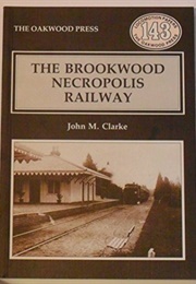 The Brookwood Necropolis Railway (John M Clarke)