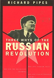 Three &quot;Whys&quot; of the Russian Revolution (Richard Pipes)