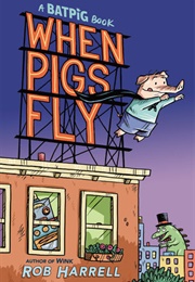 When Pigs Fly (Rob Harrell)