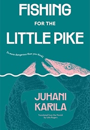 Fishing for the Little Pike (Juhani Karila)