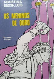 Os Meninos De Ouro (Agustina Bessa-Luís)