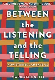 Between the Listening and the Telling: How Stories Can Save Us (Mark Yaconelli)