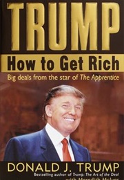 Trump: How to Get Rich (Donald J. Trump)