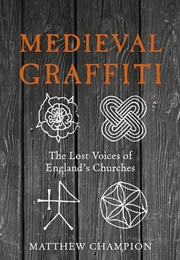 Medieval Graffiti (Matthew Champion)