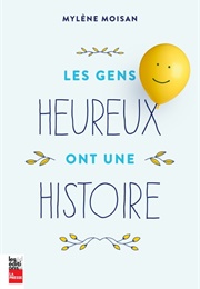 Les Gens Heureux Ont Une Histoire (Mylène Moisan)