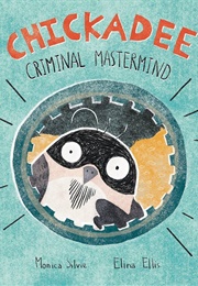 Chickadee: Criminal Mastermind (Monica Silvie)