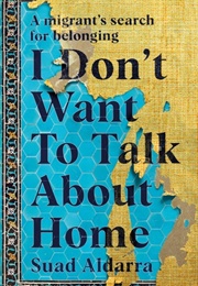 I Don&#39;t Want to Talk About Home (Suad Aldarra)