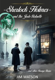 Sherlock Holmes and the Jade Statuette (Jim Watson)