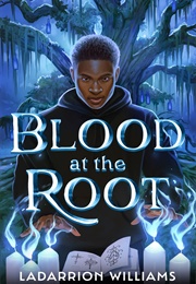 Blood at the Root (Ladarrion Williams)