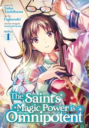 The Saint&#39;s Magic Power Is Omnipotent (Yuka Tachibana)