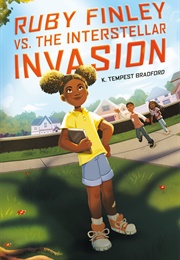 Ruby Finley vs. the Interstellar Invasion (K. Tempest Bradford)