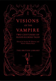 Visions of the Vampire: Two Centuries of Blood Sucking Tales (Sorcha Ni Fhlainn)