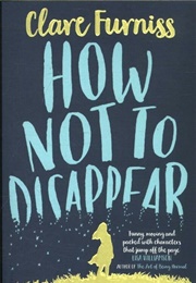 How Not to Disappear (Clare Furniss)