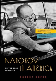 Nabokov in America: On the Road to Lolita (Robert Roper)