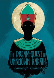 The Dream-Quest of Unknown Kadath (INJ Culbard, HP Lovecraft)