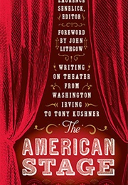 The American Stage: Writing on Theater From Washington Irving to Tony Kushner (Various Authors)