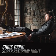 Sober Saturday Night - 	Chris Young Featuring Vince Gill