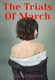The Trials of March (Liliana Dragnescu)