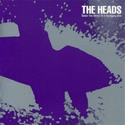 The Heads - Under the Stress of a Headlong Dive