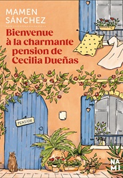 Bienvenue À La Charmante Pension De Cecilia Duenas (Mamen Sanchez)