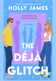 The Deja Glitch (Holly James)