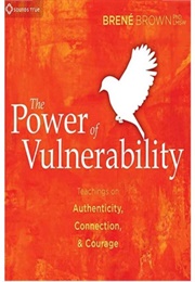 The Power of Vulnerability (Brené Brown)