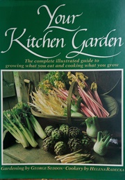 Your Kitchen Garden (George Seddon &amp; Helena Radecka)